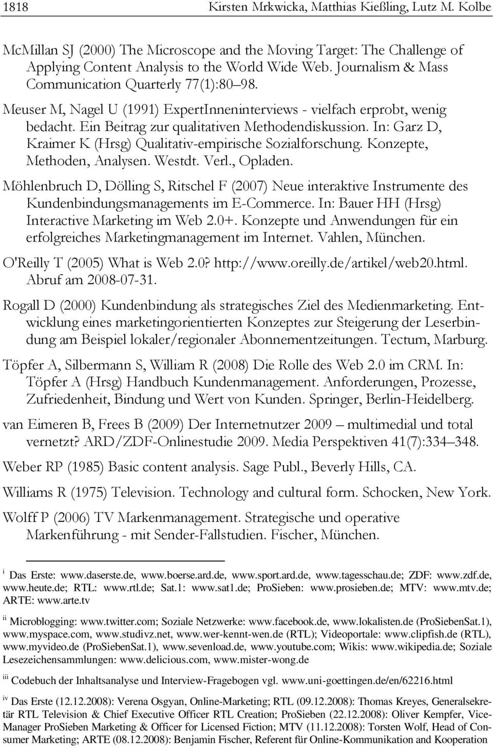 Konzepte, Methoden, Analysen. Westdt. Verl., Opladen. Möhlenbruch D, Dölling S, Ritschel F (2007) Neue interaktive Instrumente des Kundenbindungsmanagements im E-Commerce.