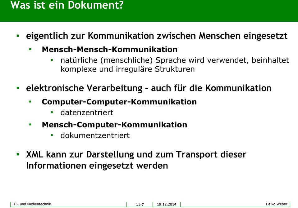 Sprache wird verwendet, beinhaltet komplexe und irreguläre Strukturen elektronische Verarbeitung auch für die