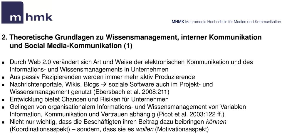 Nachrichtenportale, Wikis, Blogs soziale Software auch im Projekt- und Wissensmanagement genutzt (Ebersbach et al.