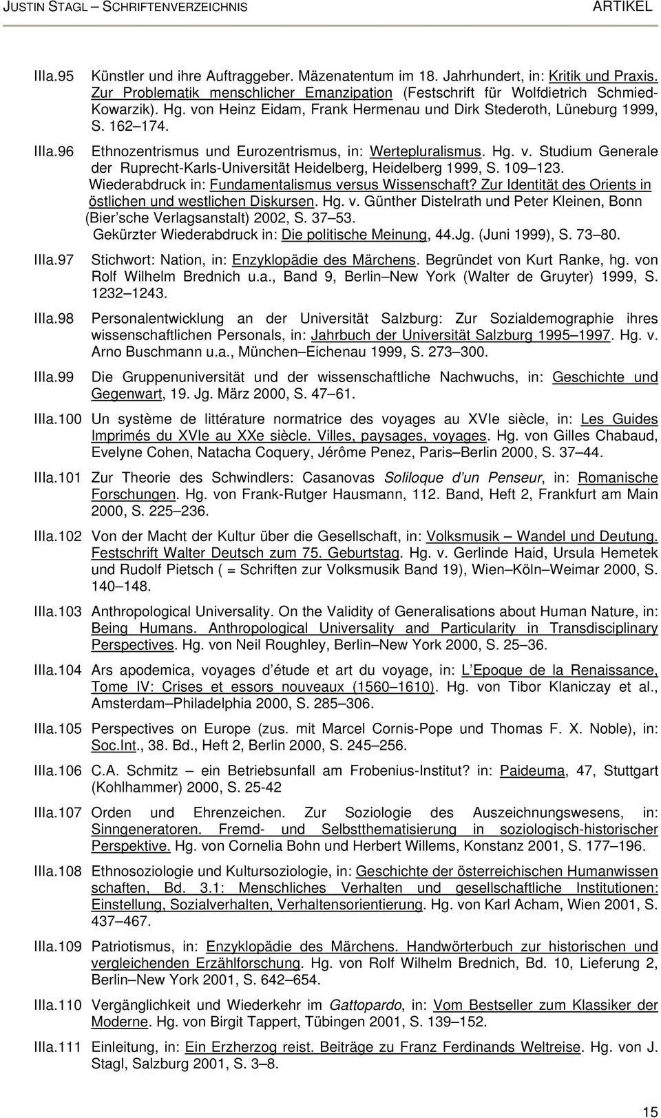 Studium Generale der Ruprecht-Karls-Universität Heidelberg, Heidelberg 1999, S. 109 123. Wiederabdruck in: Fundamentalismus versus Wissenschaft?