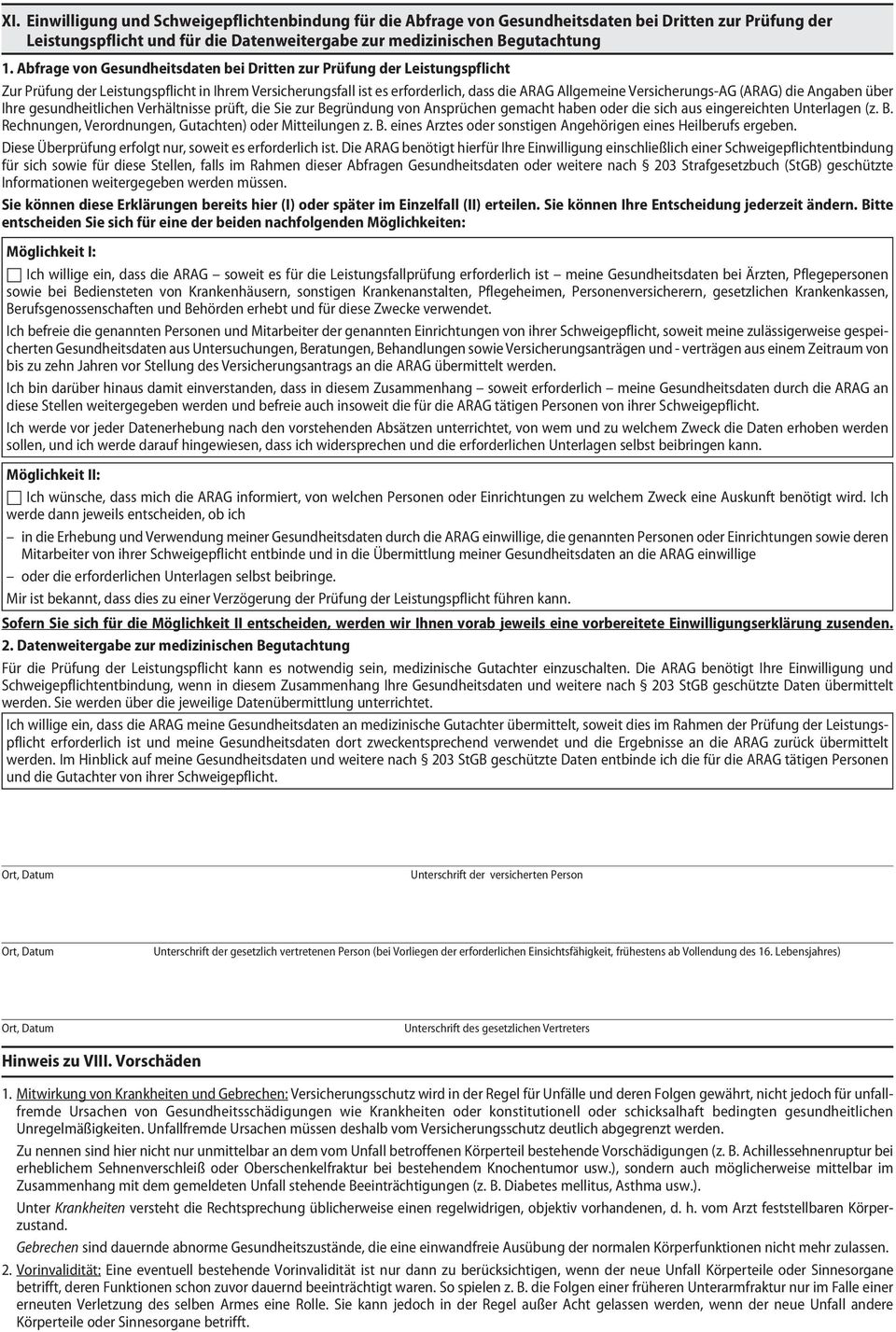 (ARAG) die Angaben über Ihre gesundheitlichen Verhältnisse prüft, die Sie zur Begründung von Ansprüchen gemacht haben oder die sich aus eingereichten Unterlagen (z. B. Rechnungen, Verordnungen, Gutachten) oder Mitteilungen z.