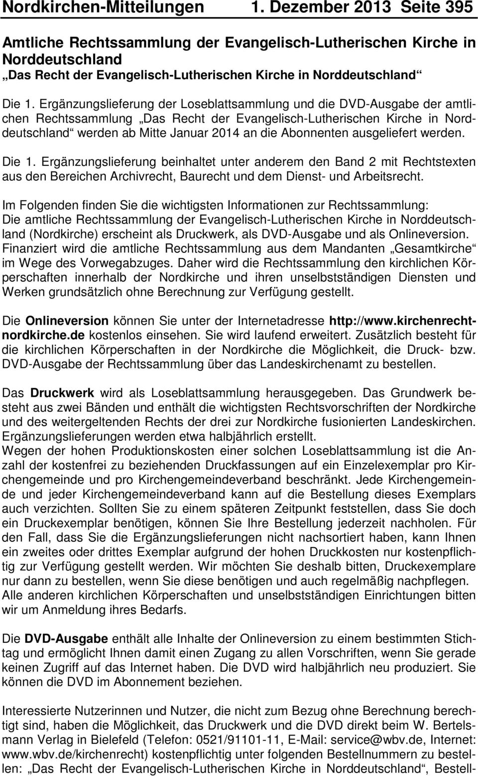 Ergänzungslieferung der Loseblattsammlung und die DVD-Ausgabe der amtlichen Rechtssammlung Das Recht der Evangelisch-Lutherischen Kirche in Norddeutschland werden ab Mitte Januar 2014 an die