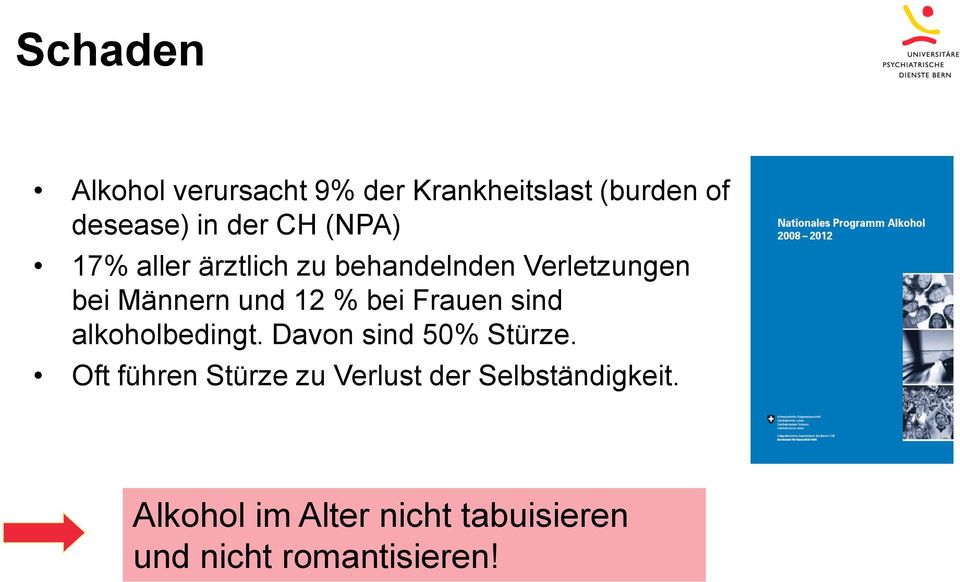 Frauen sind alkoholbedingt. Davon sind 50% Stürze.