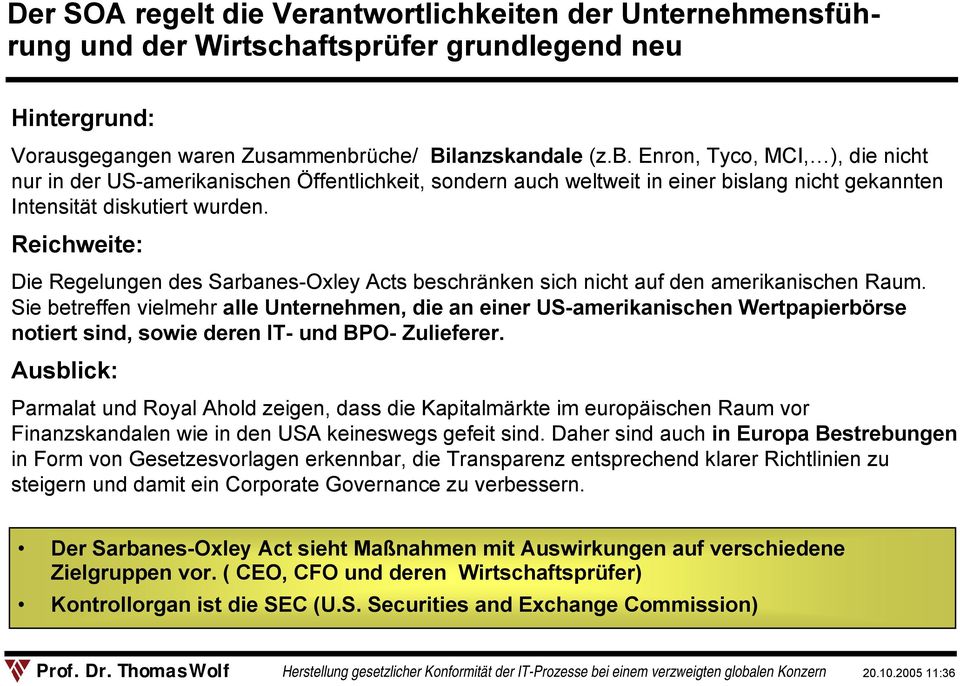 Reichweite: Die Regelungen des Sarbanes-Oxley Acts beschränken sich nicht auf den amerikanischen Raum.