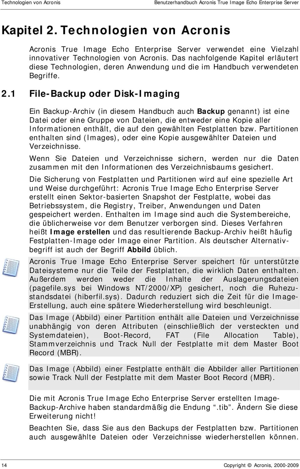 Das nachfolgende Kapitel erläutert diese Technologien, deren Anwendung und die im Handbuch verwendeten Begriffe. 2.