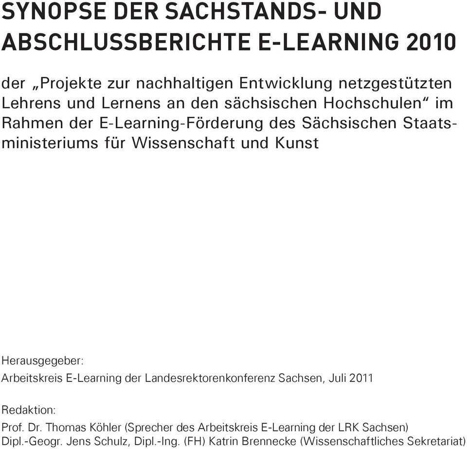 Kunst Herausgegeber: Arbeitskreis E-Learning der Landesrektorenkonferenz Sachsen, Juli 2011 Redaktion: Prof. Dr.