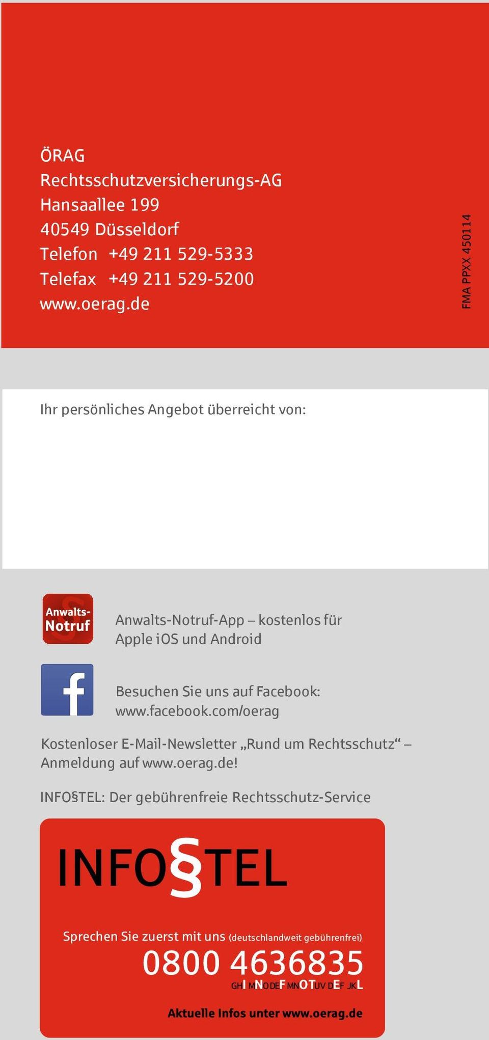 uns auf Facebook: www.facebook.com/oerag Kostenloser E-Mail-Newsletter Rund um Rechtsschutz Anmeldung auf www.oerag.de!