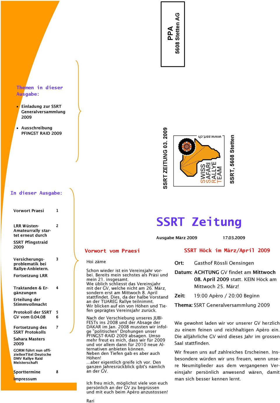 2009 Vorwort vom Praesi SSRT Höck im März/April 2009 Versicherungsproblematik bei Rallye-Anbietern. Fortsetzung LRR Traktanden & Ergänzungen Erteilung der Stimmvollmacht Protokoll der SSRT GV vom 0.