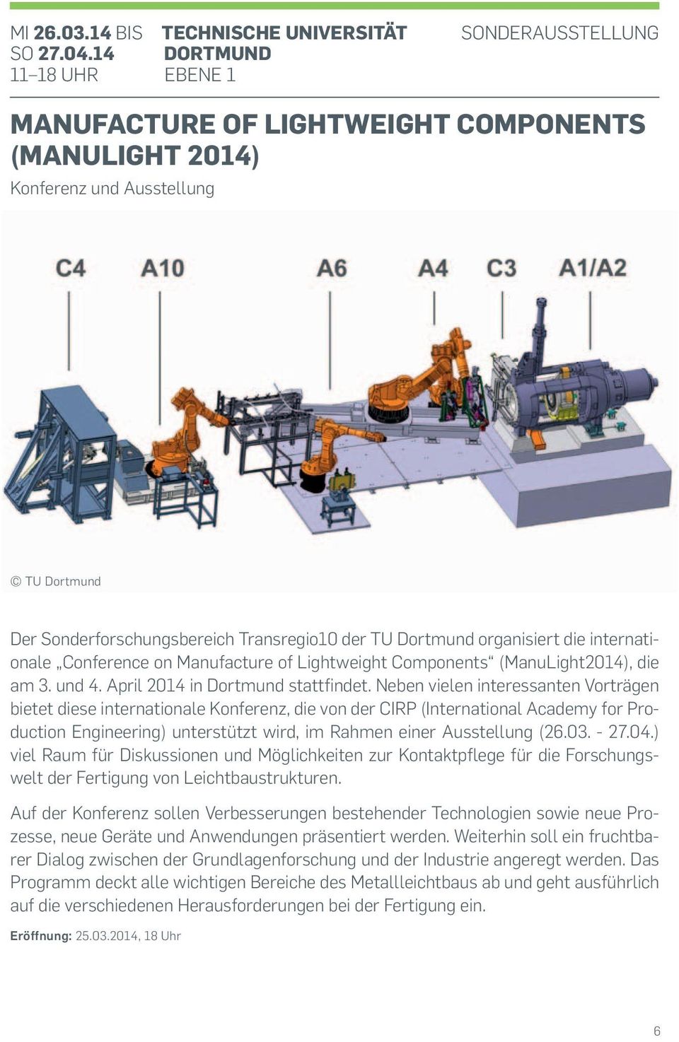 internationale Conference on Manufacture of Lightweight Components (ManuLight2014), die am 3. und 4. April 2014 in Dortmund stattfindet.