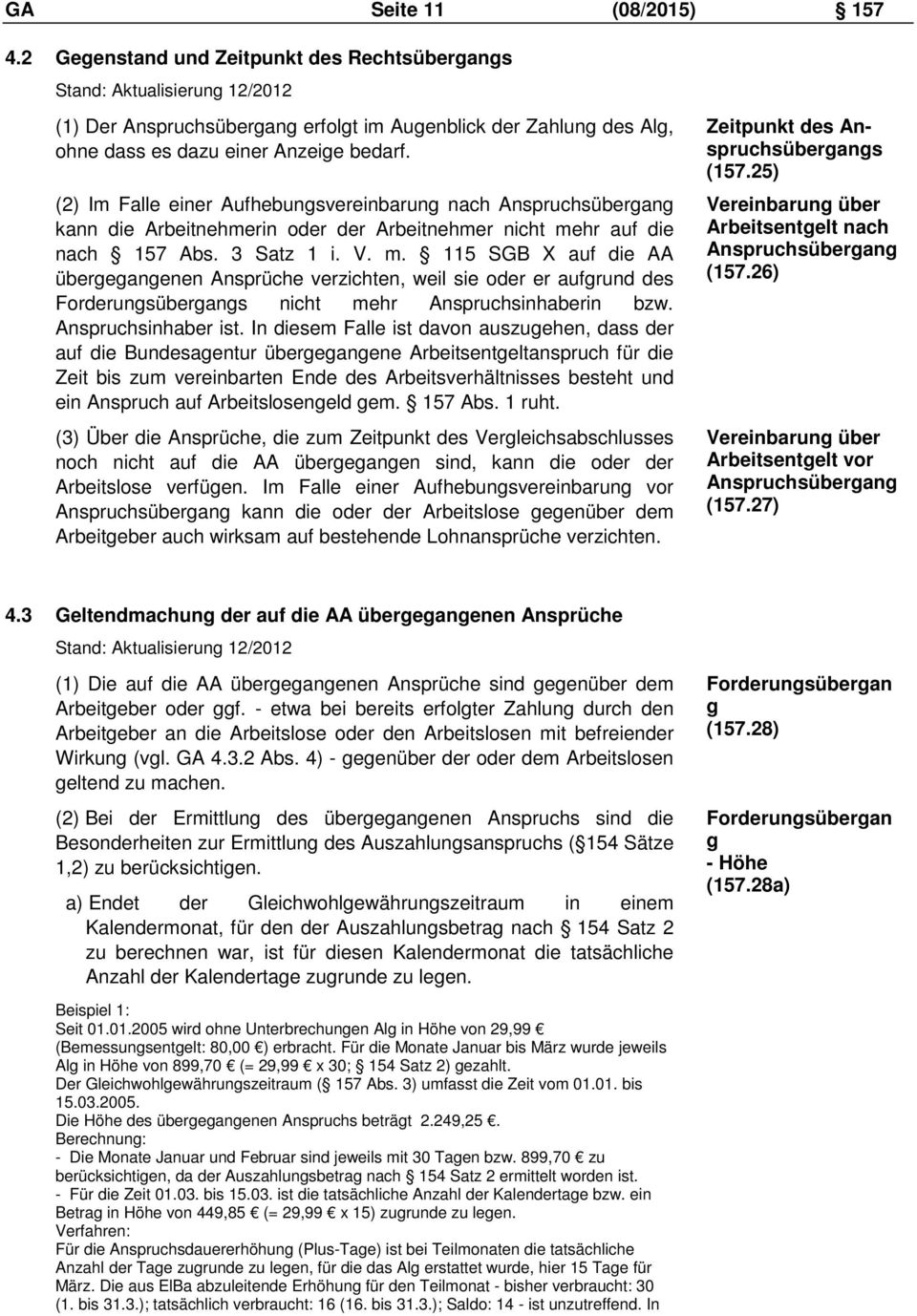 (2) Im Falle einer Aufhebungsvereinbarung nach Anspruchsübergang kann die Arbeitnehmerin oder der Arbeitnehmer nicht me