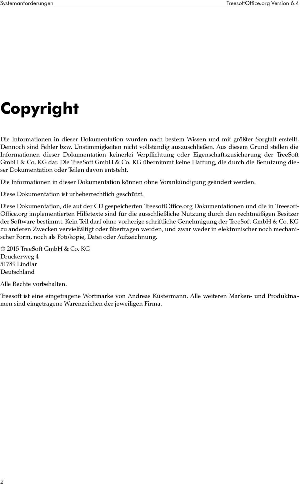 Die TreeSoft GmbH & Co. KG übernimmt keine Haftung, die durch die Benutzung dieser Dokumentation oder Teilen davon entsteht.
