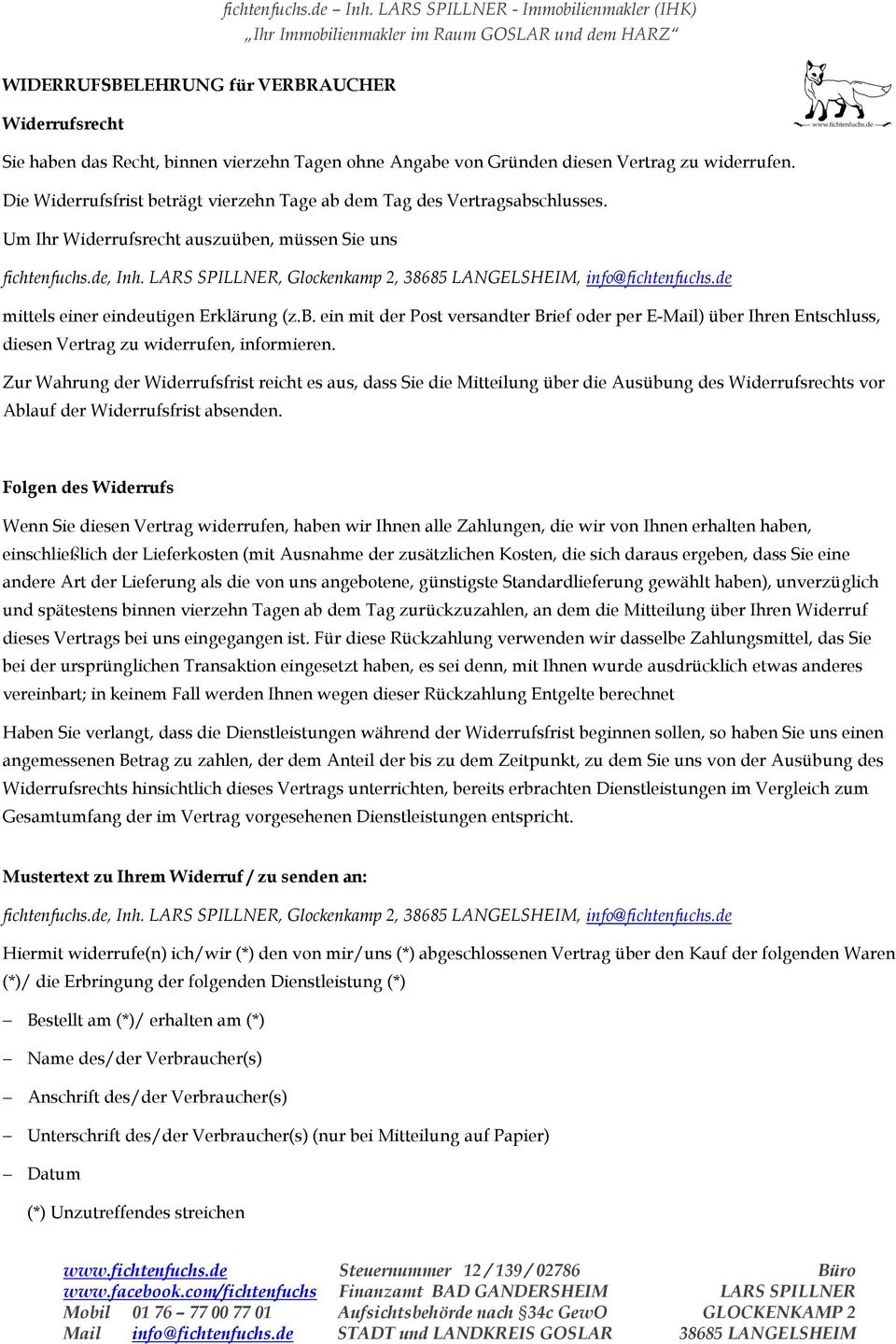 LARS SPILLNER, Glockenkamp 2, 38685 LANGELSHEIM, info@fichtenfuchs.de mittels einer eindeutigen Erklärung (z.b.