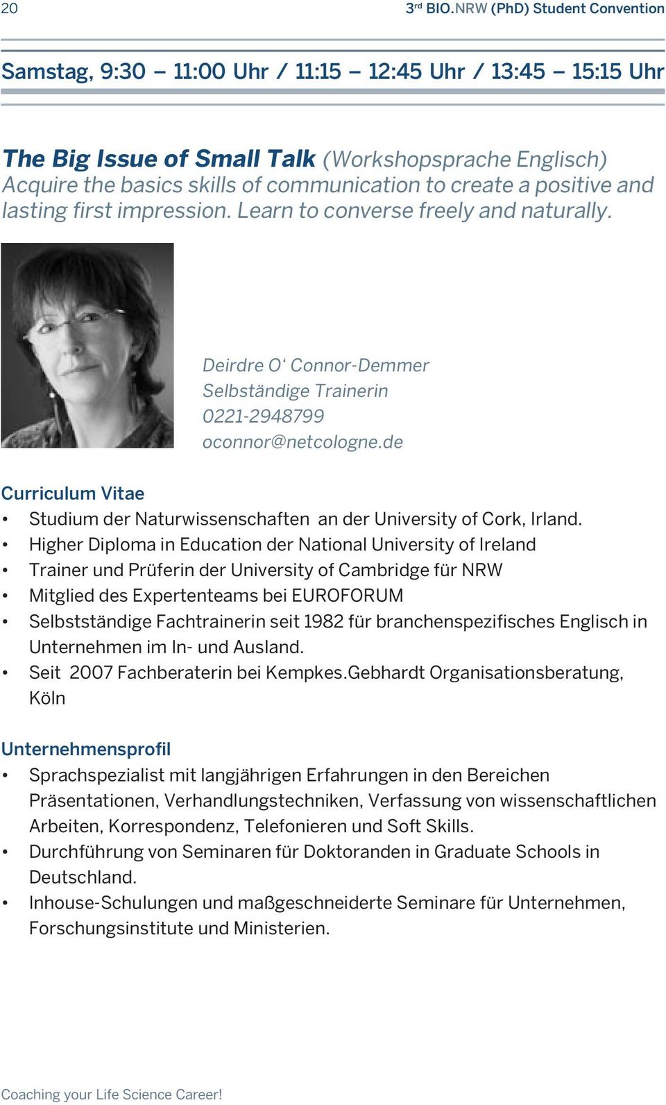 positive and lasting first impression. Learn to converse freely and naturally. Deirdre O Connor-Demmer Selbständige Trainerin 0221-2948799 oconnor@netcologne.