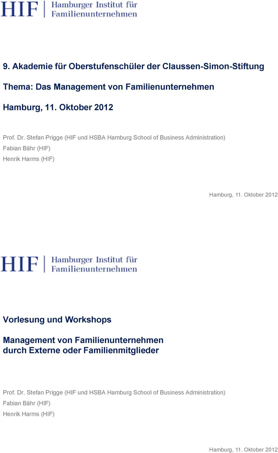 Stefan Prigge (HIF und HSBA Hamburg School of Business Administration) Fabian Bähr (HIF) Henrik Harms (HIF) Hamburg, 11.