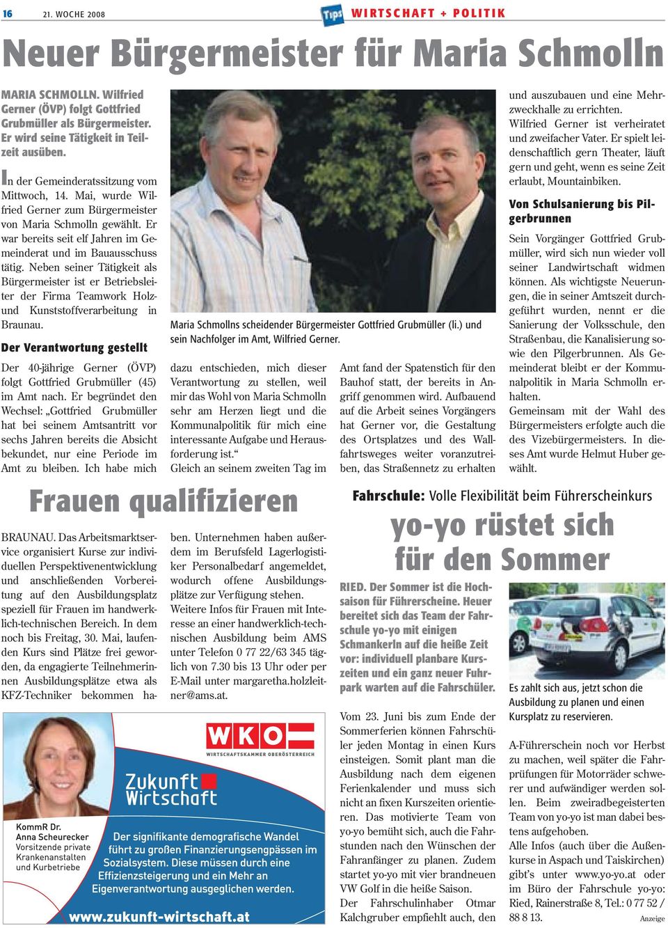 Er war bereits seit elf Jahren im Gemeinderat und im Bauausschuss tätig. Neben seiner Tätigkeit als Bürgermeister ist er Betriebsleiter der Firma Teamwork Holzund Kunststoffverarbeitung in Braunau.