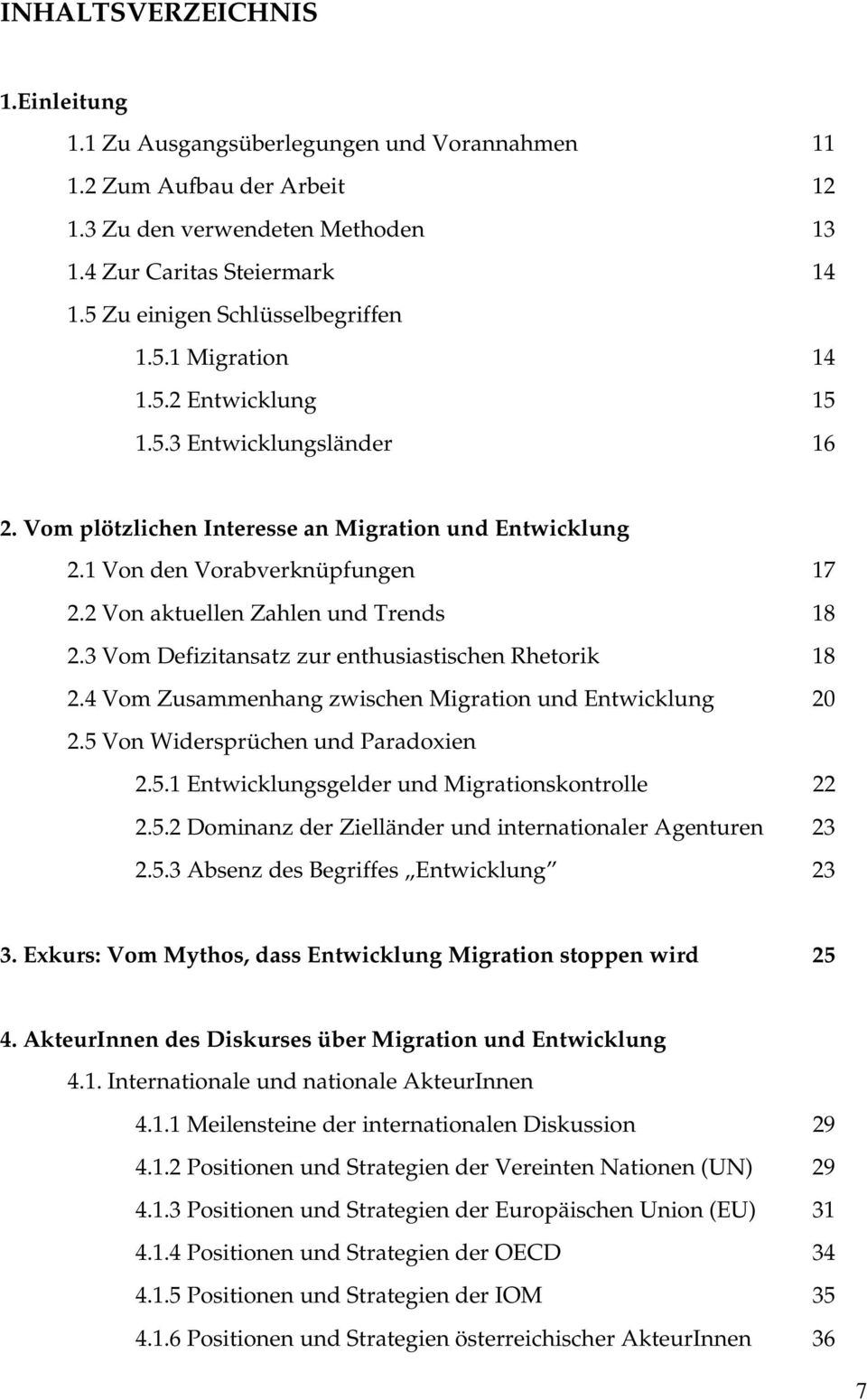 2 Von aktuellen Zahlen und Trends 18 2.3 Vom Defizitansatz zur enthusiastischen Rhetorik 18 2.4 Vom Zusammenhang zwischen Migration und Entwicklung 20 2.5 