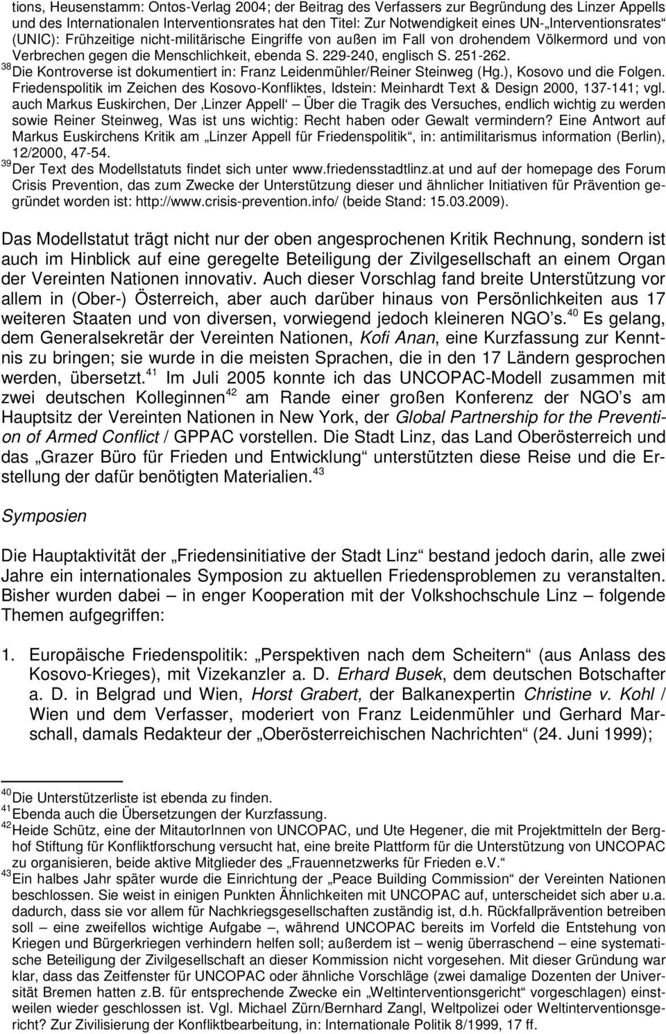 38 Die Kontroverse ist dokumentiert in: Franz Leidenmühler/Reiner Steinweg (Hg.), Kosovo und die Folgen.