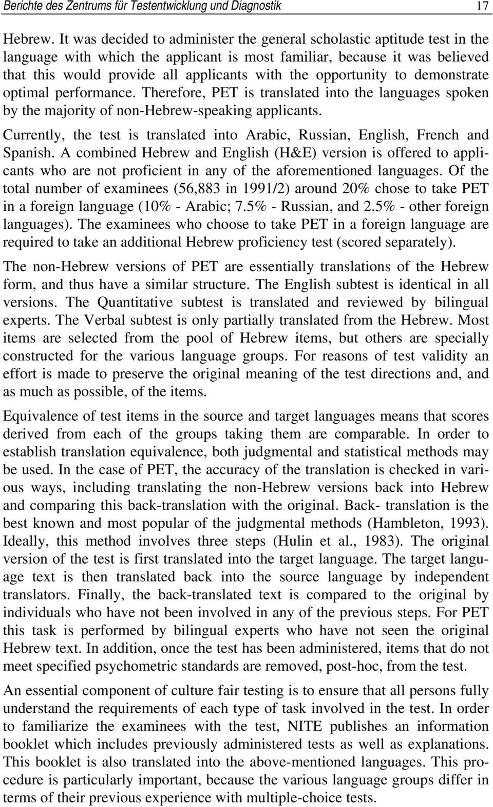 opportunity to demonstrate optimal performance. Therefore, PET is translated into the languages spoken by the majority of non-hebrew-speaking applicants.