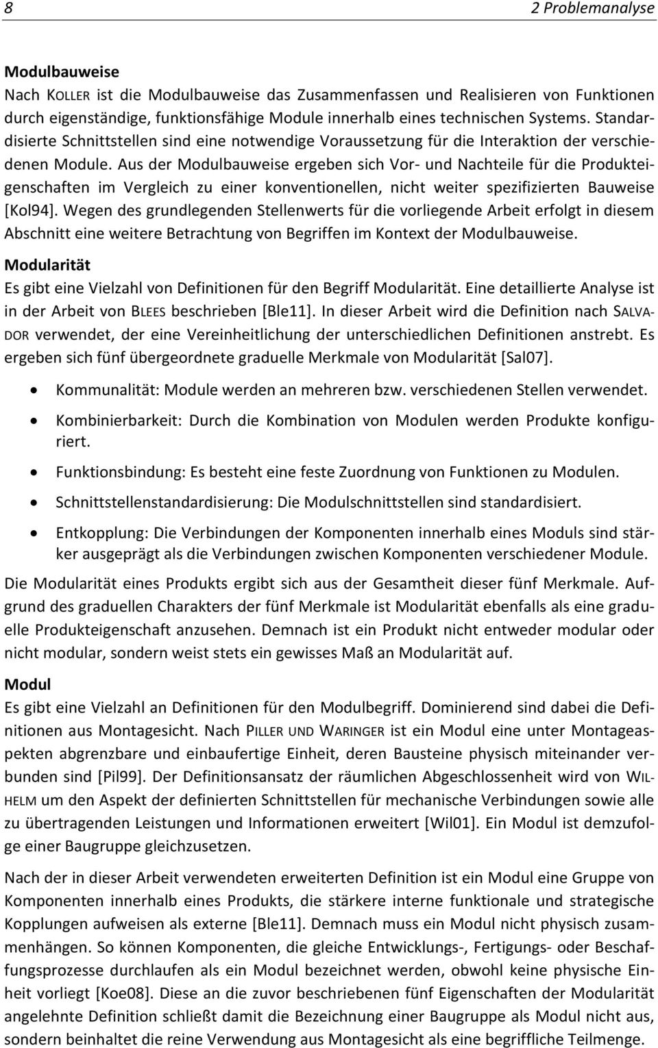 Aus der Modulbauweise ergeben sich or- und Nachteile für die rodukteigenschaften im ergleich zu einer konventionellen, nicht weiter spezifizierten Bauweise [Kol94].