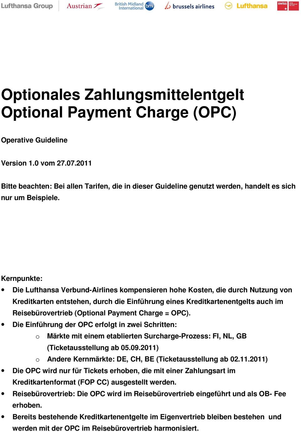 Kernpunkte: Die Lufthansa Verbund-Airlines kompensieren hohe Kosten, die durch Nutzung von Kreditkarten entstehen, durch die Einführung eines Kreditkartenentgelts auch im Reisebürovertrieb (Optional