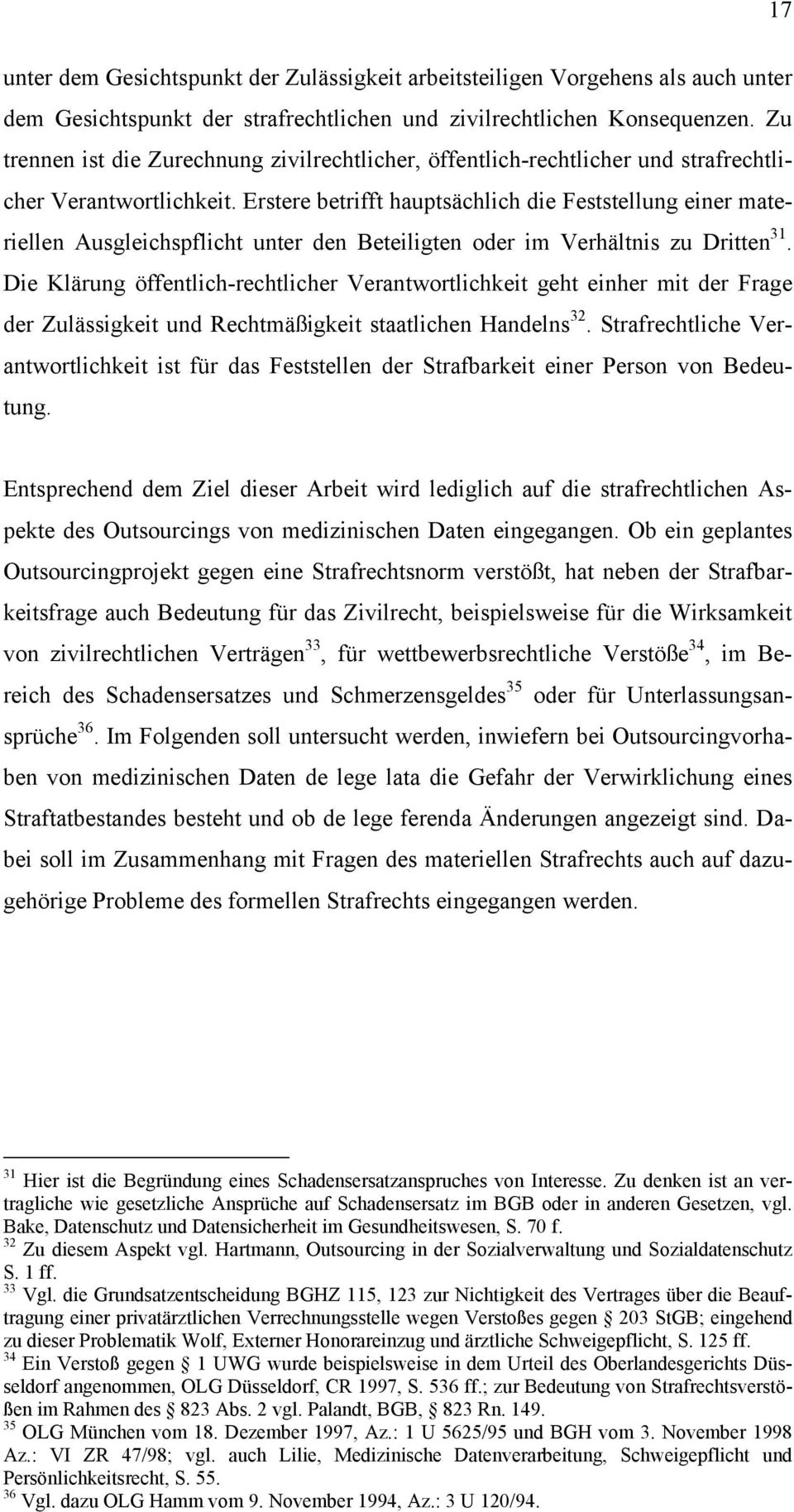 Erstere betrifft hauptsächlich die Feststellung einer materiellen Ausgleichspflicht unter den Beteiligten oder im Verhältnis zu Dritten 31.