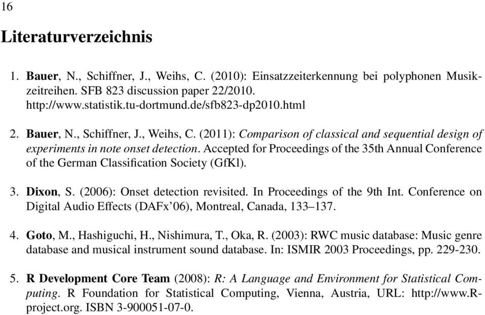 Accepted for Proceedings of the 35th Annual Conference of the German Classification Society (GfKl). 3. Dixon, S. (2006): Onset detection revisited. In Proceedings of the 9th Int.