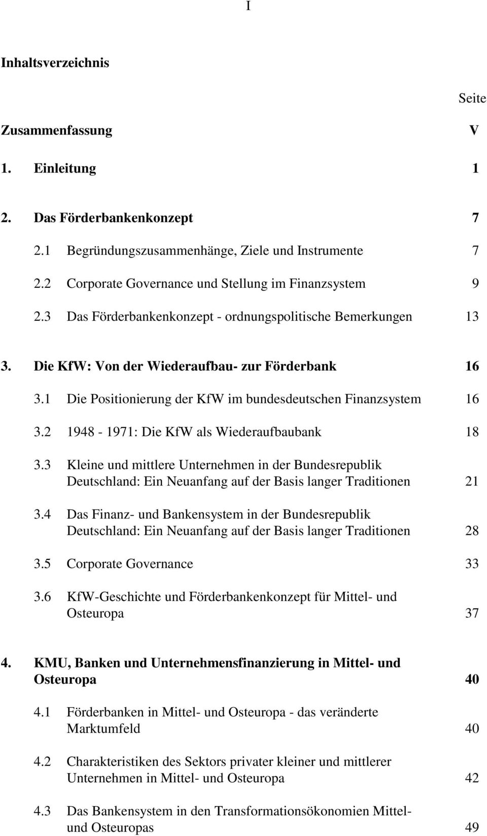 1 Die Positionierung der KfW im bundesdeutschen Finanzsystem 16 3.2 1948-1971: Die KfW als Wiederaufbaubank 18 3.