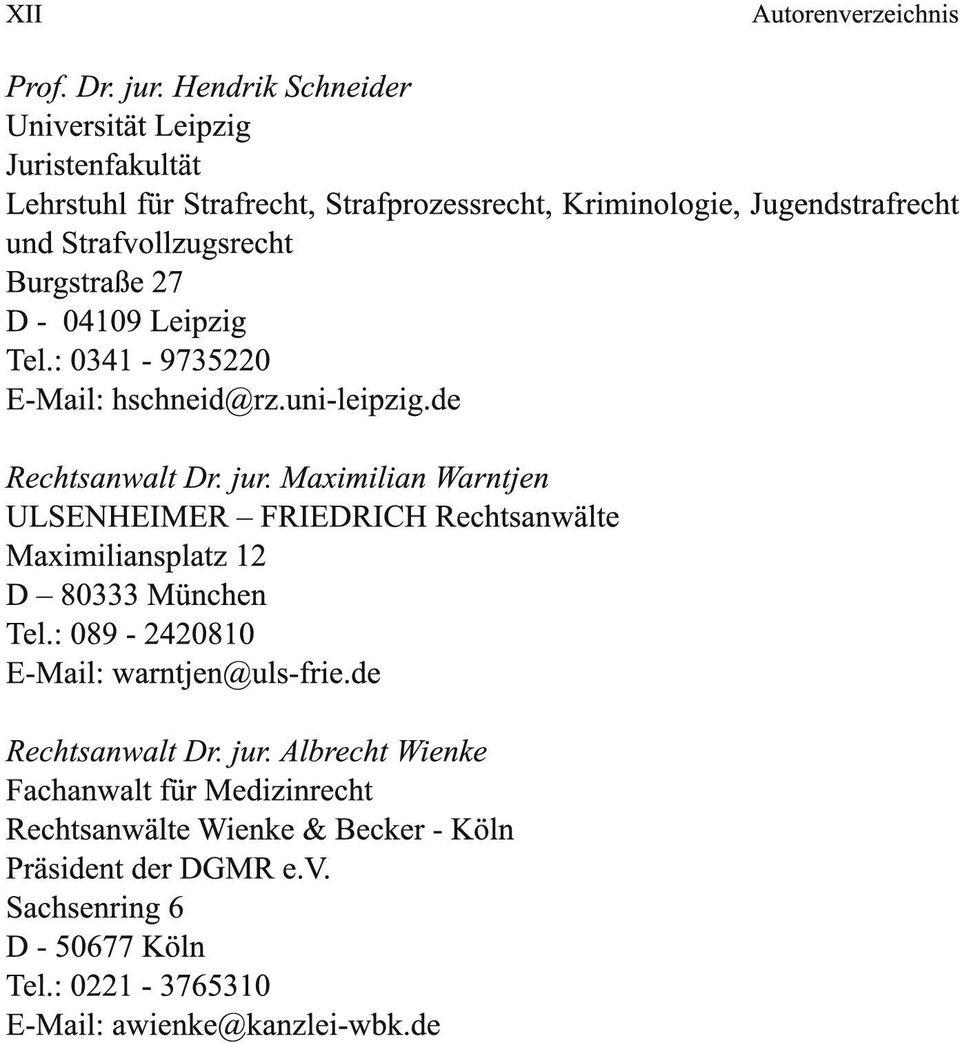 Burgstraße 27 D - 04109 Leipzig Tel.: 0341-9735220 E-Mail: hschneid@rz.uni-ieipzig.de Rechtsanwalt Dr. jur.