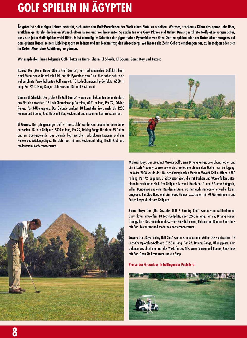 Sandstrand, Spezialisten 45 Minuten wie Gary vom Larnaca- Player und Arthur Davis gestaltete Golfplätze sorgen dafür, dass Flughafen sich und jeder 5 km Golf-Spieler wohl fühlt.