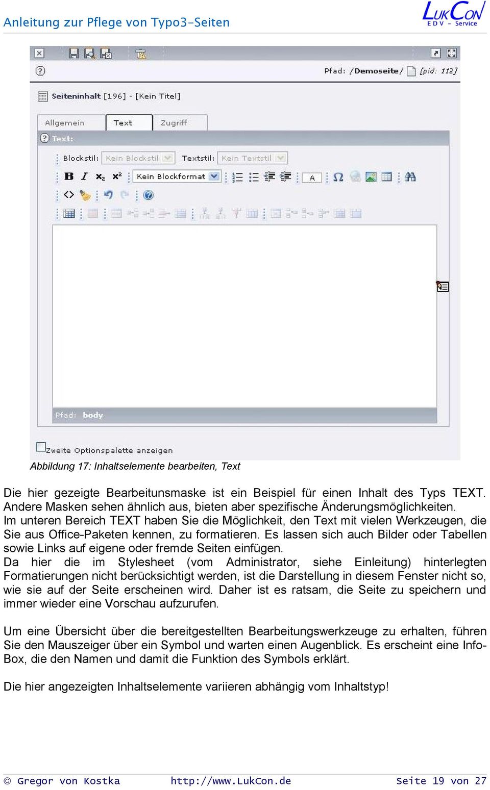 Im unteren Bereich TEXT haben Sie die Möglichkeit, den Text mit vielen Werkzeugen, die Sie aus Office-Paketen kennen, zu formatieren.