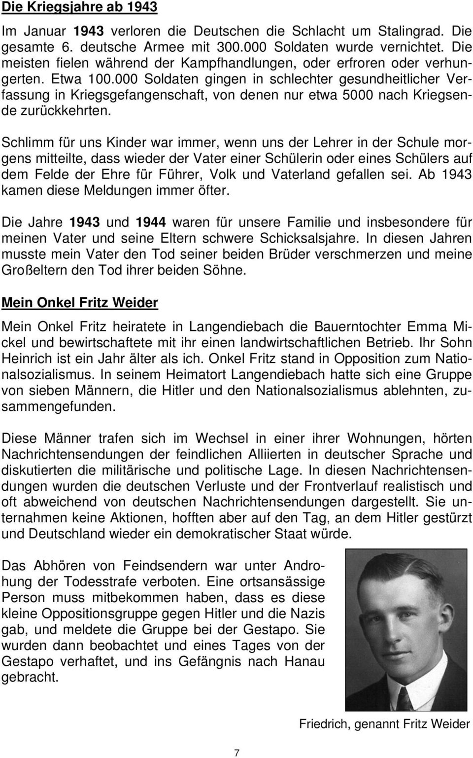 000 Soldaten gingen in schlechter gesundheitlicher Verfassung in Kriegsgefangenschaft, von denen nur etwa 5000 nach Kriegsende zurückkehrten.