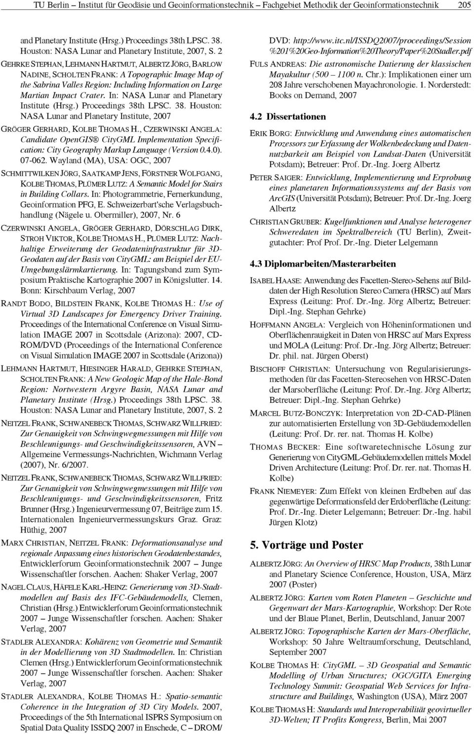 2 GEHRKE STEPHAN, LEHMANN HARTMUT, ALBERTZ JÖRG, BARLOW NADINE, SCHOLTEN FRANK: A Topographic Image Map of the Sabrina Valles Region: Including Information on Large Martian Impact Crater.