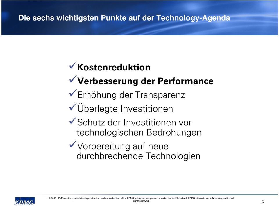 neue durchbrechende Technologien 2009 KPMG Austria a jurisdiction legal structure and a member firm of the KPMG
