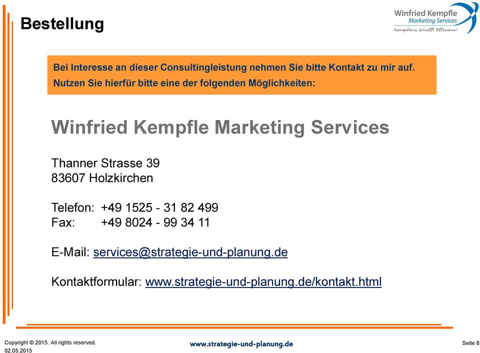 Marketing Services Thanner Strasse 39 83607 Holzkirchen Telefon: +49 1525-31 82 499 Fax:
