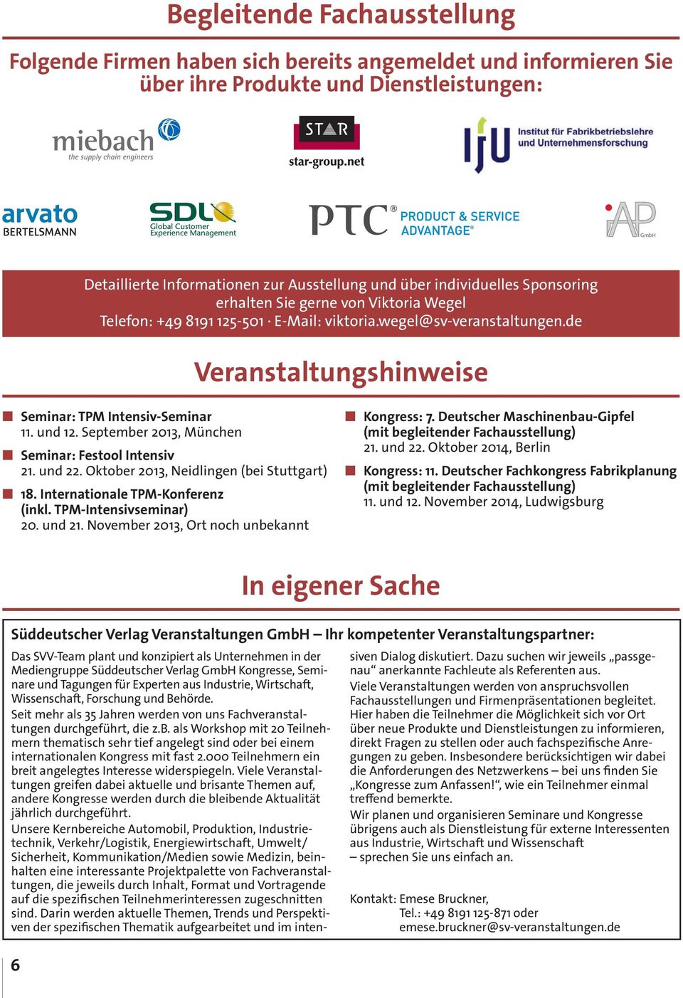 September 2013, München Seminar: Festool Intensiv 21. und 22. Oktober 2013, Neidlingen (bei Stuttgart) 18. Internationale TPM-Konferenz (inkl. TPM-Intensivseminar) 20. und 21.