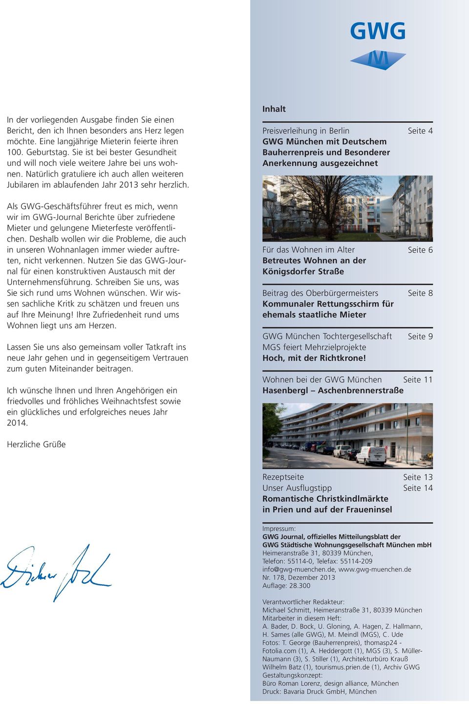 Inhalt Preisverleihung in Berlin GWG München mit Deutschem Bauherrenpreis und Besonderer Anerkennung ausgezeichnet Seite 4 Als GWG-Geschäftsführer freut es mich, wenn wir im GWG-Journal Berichte über