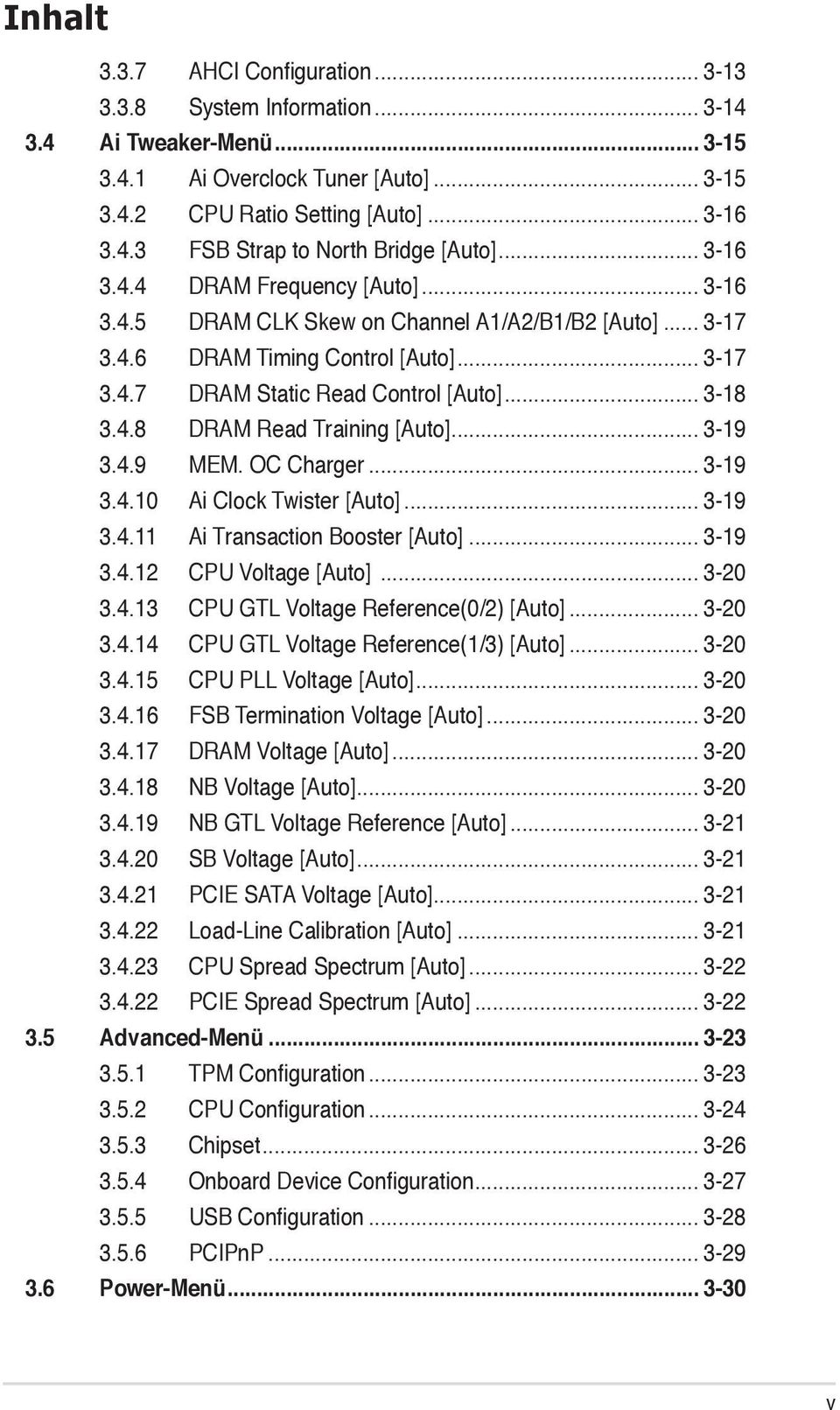 .. 3-19 3.4.9 MEM. OC Charger... 3-19 3.4.10 Ai Clock Twister [Auto]... 3-19 3.4.11 Ai Transaction Booster [Auto]... 3-19 3.4.12 CPU Voltage [Auto]... 3-20 3.4.13 CPU GTL Voltage Reference(0/2) [Auto].