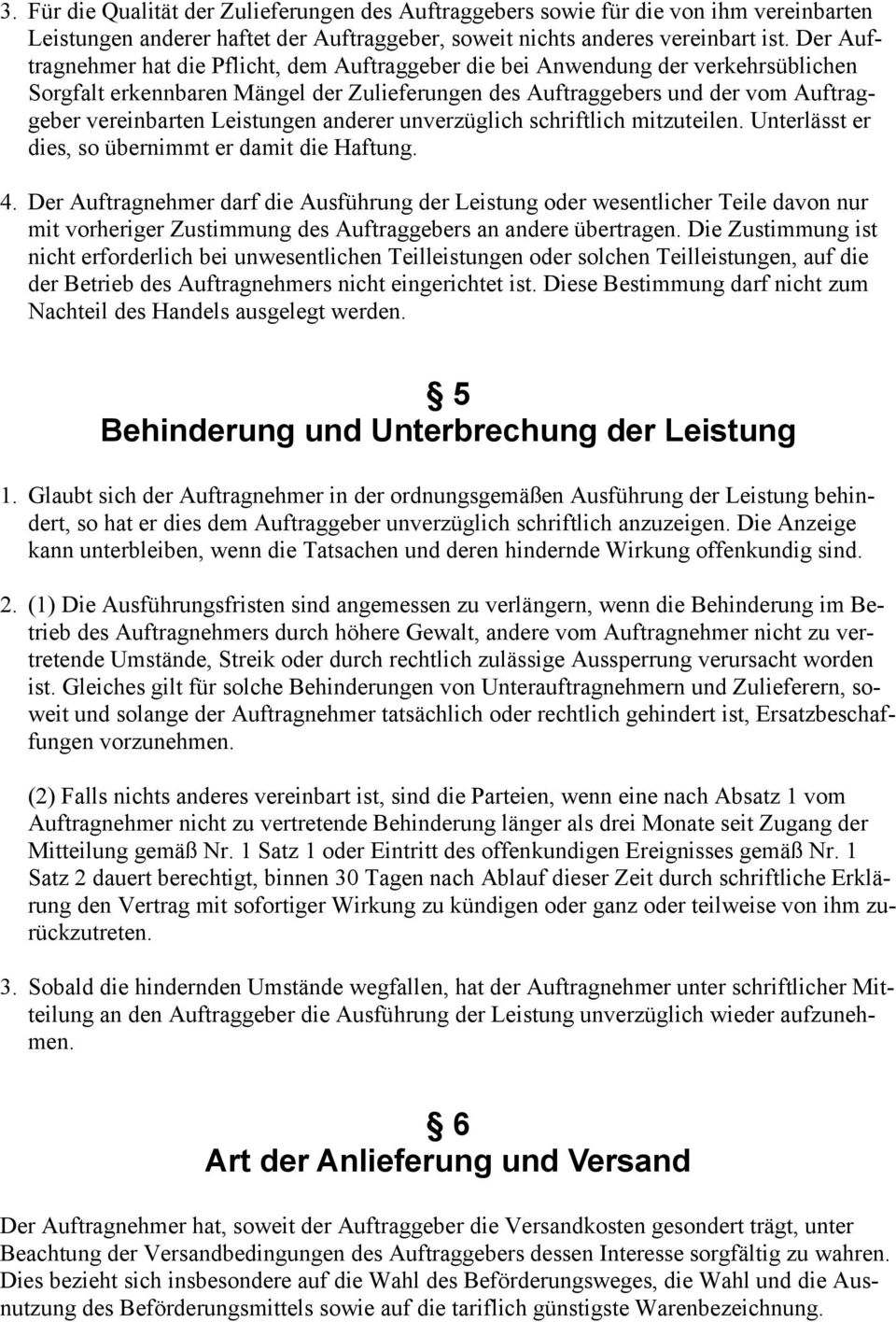 Leistungen anderer unverzüglich schriftlich mitzuteilen. Unterlässt er dies, so übernimmt er damit die Haftung. 4.