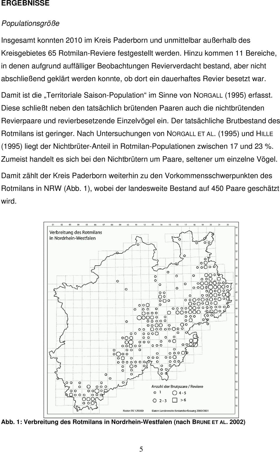 Damit ist die Territoriale Saison-Population im Sinne von NORGALL (1995) erfasst.