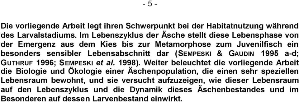 dar (SEMPESKI & GAUDIN 1995 a-d; GUTHRUF 1996; SEMPESKI et al. 1998).