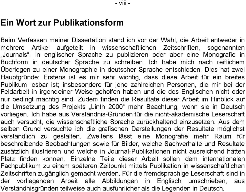 Ich habe mich nach reiflichem Überlegen zu einer Monographie in deutscher Sprache entschieden.