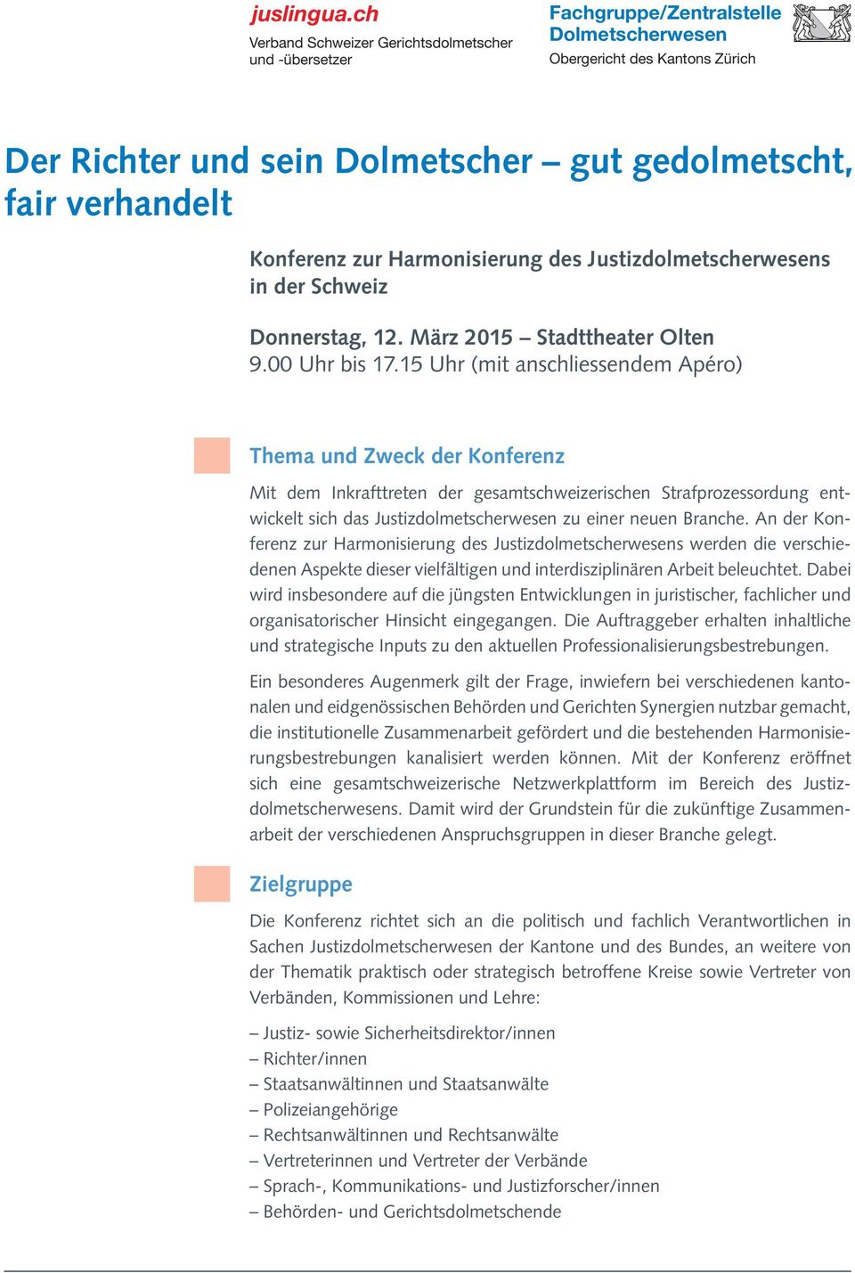 Justizdolmetscherwesens in der Schweiz Donnerstag, 12. März 2015 Stadttheater Olten 9.00 Uhr bis 17.