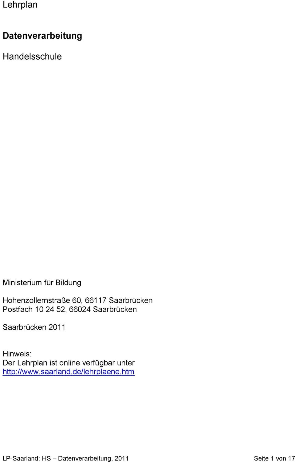 Saarbrücken Saarbrücken 2011 Hinweis: Der Lehrplan ist online verfügbar
