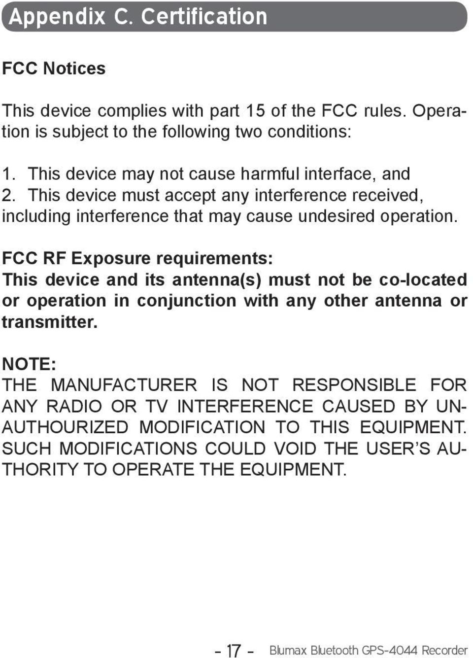 FCC RF Exposure requirements: This device and its antenna(s) must not be co-located or operation in conjunction with any other antenna or transmitter.