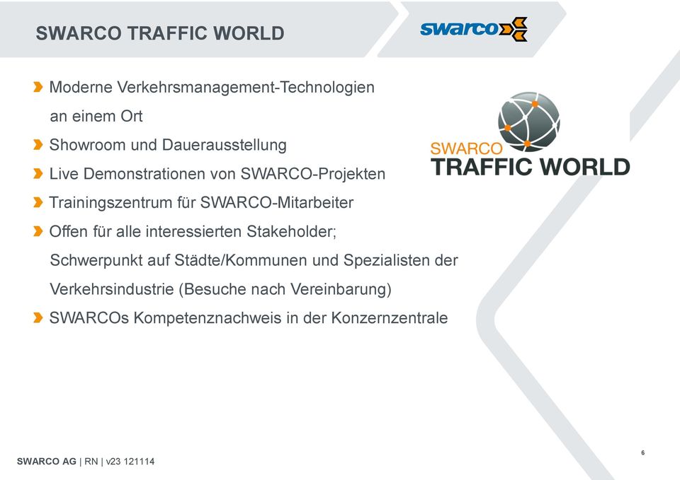 SWARCO-Mitarbeiter Offen für alle interessierten Stakeholder; Schwerpunkt auf Städte/Kommunen