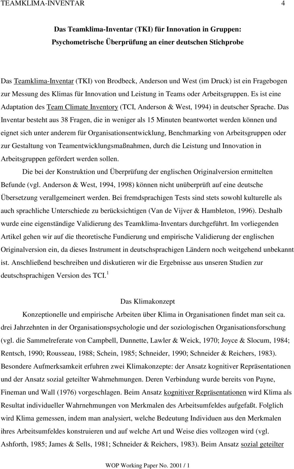 Es ist eine Adaptation des Team Climate Inventory (TCI, Anderson & West, 1994) in deutscher Sprache.