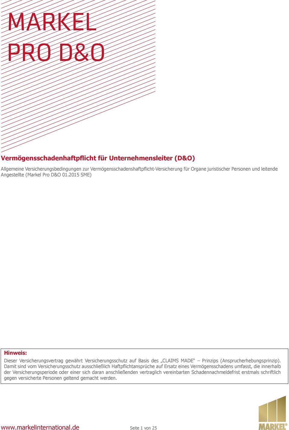 2015 SME) Hinweis: Dieser Versicherungsvertrag gewährt Versicherungsschutz auf Basis des CLAIMS MADE Prinzips (Ansprucherhebungsprinzip).