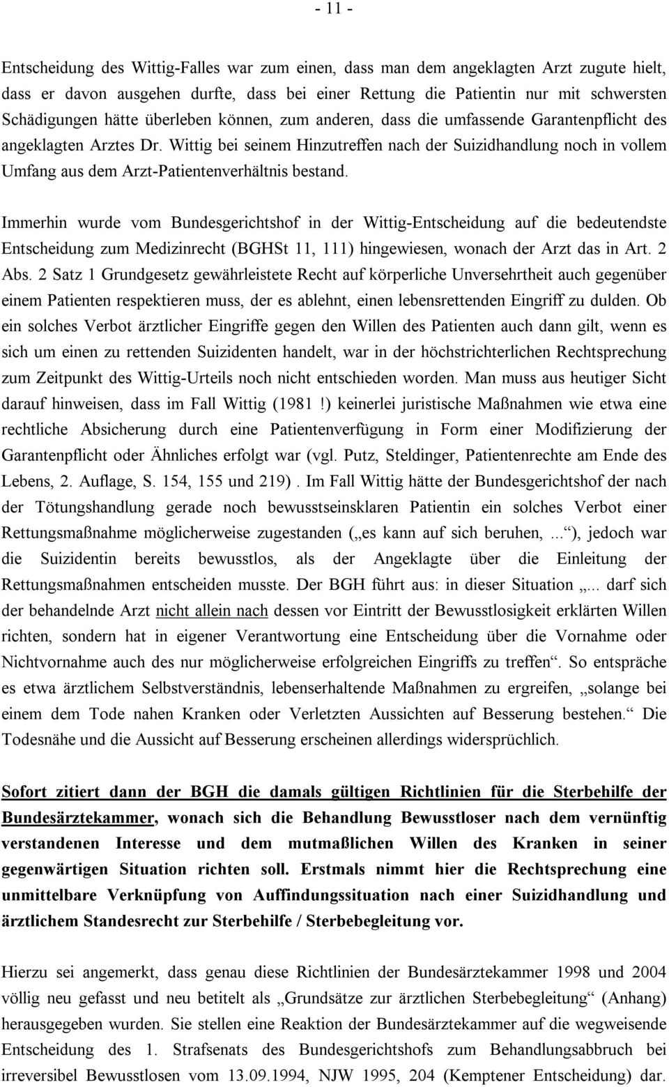 Wittig bei seinem Hinzutreffen nach der Suizidhandlung noch in vollem Umfang aus dem Arzt-Patientenverhältnis bestand.