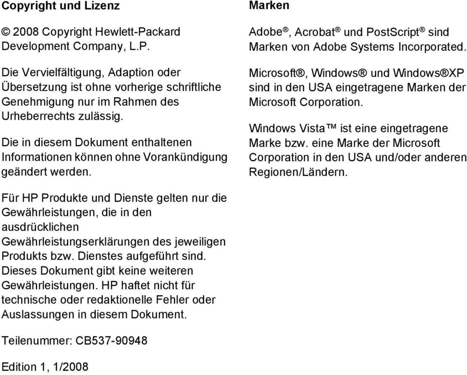 Microsoft, Windows und Windows XP sind in den USA eingetragene Marken der Microsoft Corporation. Windows Vista ist eine eingetragene Marke bzw.