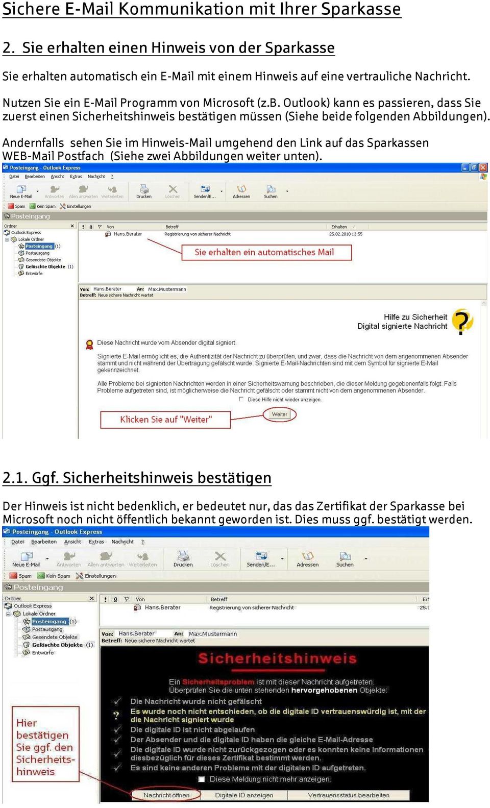 Outlook) kann es passieren, dass Sie zuerst einen Sicherheitshinweis bestätigen müssen (Siehe beide folgenden Abbildungen).